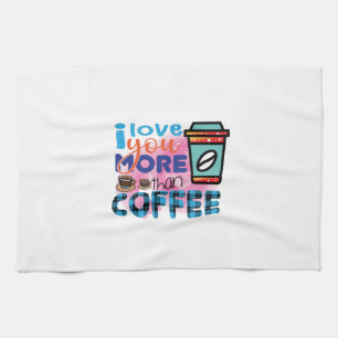 Kaffee Art I Liebe Sie mehr als Kaffee Geschirrtuch