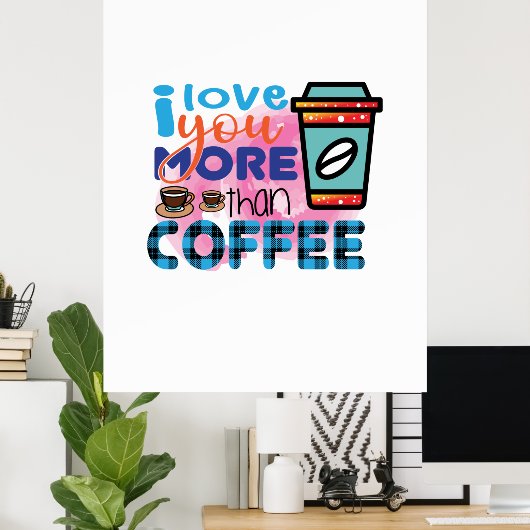 Kaffee Art I Liebe Sie mehr als Kaffee Poster (Heimbüro)