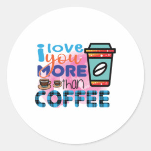 Kaffee Art I Liebe Sie mehr als Kaffee Runder Aufkleber