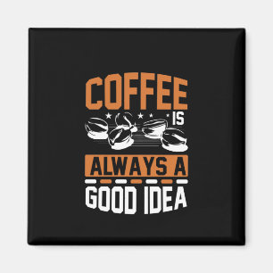 Kaffee Art Kaffee immer eine gute Idee Magnet