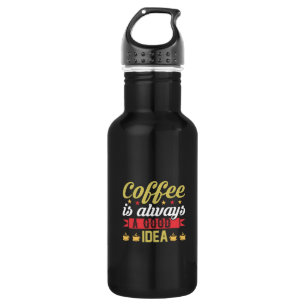 Kaffee Art Kaffee ist immer eine gute Idee Edelstahlflasche
