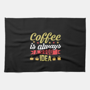 Kaffee Art Kaffee ist immer eine gute Idee Geschirrtuch
