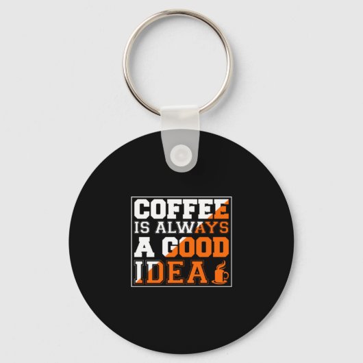 Kaffee Art Kaffee ist immer eine gute Idee Schlüsselanhänger (Vorderseite)