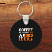 Kaffee Art Kaffee ist immer eine gute Idee Schlüsselanhänger (Vorderseite)