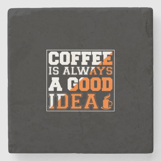 Kaffee Art Kaffee ist immer eine gute Idee Steinuntersetzer (Vorderseite)