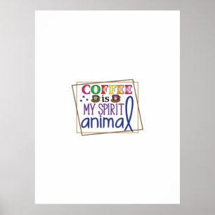 Kaffee Art Kaffee ist mein Geist Tier 2 Poster