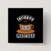 Kaffee Art Kaffee und Mascara Button (Vorderseite)