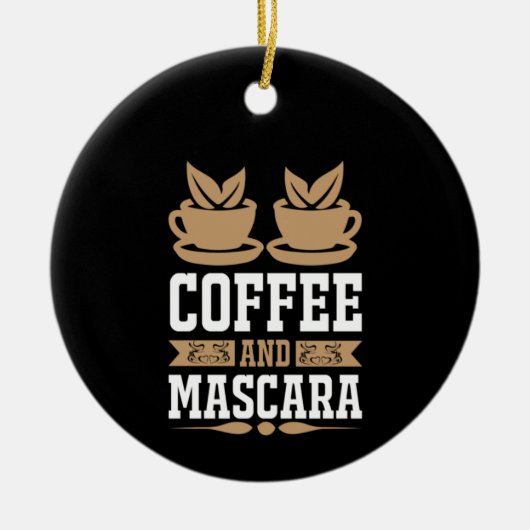 Kaffee Art Kaffee und Mascara Keramik Ornament (Vorne)