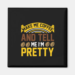 Kaffee Art Kaffee und sagen mir, dass ich Hübsch b Magnet