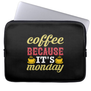 Kaffee Art Kaffee, weil es Montag ist Laptopschutzhülle