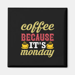 Kaffee Art Kaffee, weil es Montag ist Magnet