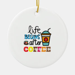 Kaffee Art Life beginnt nach dem Kaffee Keramik Ornament