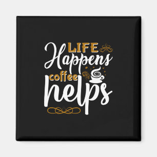 Kaffee Art Life Happen Kaffee hilft Magnet