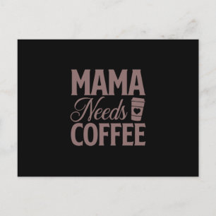 Kaffee Art Mama braucht Kaffee Postkarte