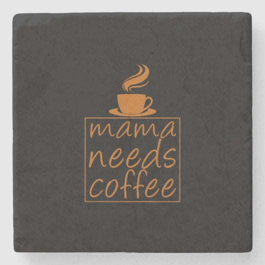 Kaffee Art Mama braucht Kaffee Steinuntersetzer (Vorderseite)