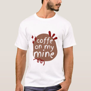 KAFFEE AUF MEINEM MIN T-Shirt