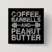 Kaffee, Barbells und Erdnussbutter - Funny Workout Button (Vorderseite)