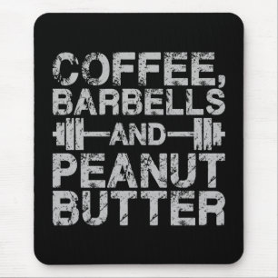 Kaffee, Barbells und Erdnussbutter - Funny Workout Mousepad
