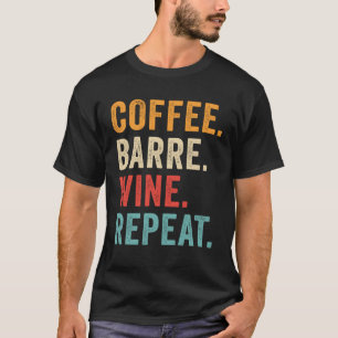 Kaffee Barre Wein Wiederholung Retro Not Workout T-Shirt