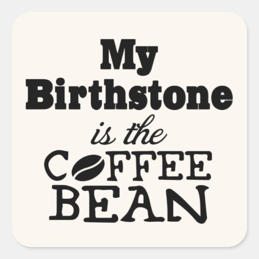 Kaffee Bean Birthstone Quadratischer Aufkleber (Vorderseite)
