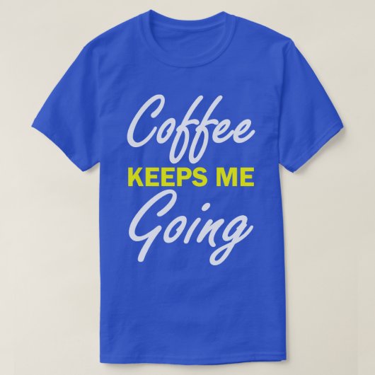 Kaffee Behalte mir zu gehen T-Shirt (Design vorne)