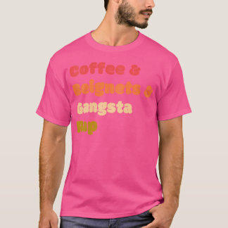 Kaffee Beignets Gangsta Rap Funny Coffee Beignets T-Shirt