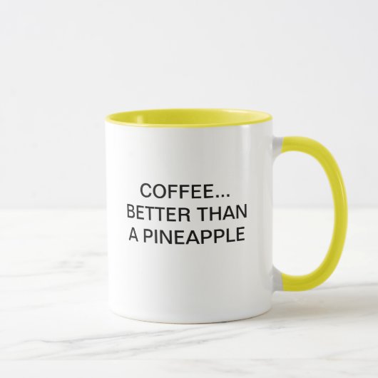 KAFFEE BESSER ALS EINE ANANAS TASSE (Rechts)