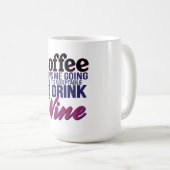 Kaffee, bis es annehmbar ist, Wein zu trinken Kaffeetasse (VorderseiteRechts)