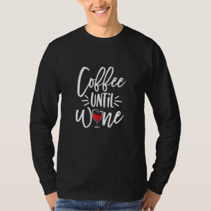 Kaffee bis Wein für Frauen T-Shirt