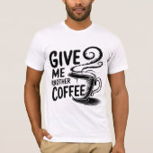 "Kaffee bitte: Ein anderes Cup-benötigtes T-Shirt" T-Shirt (Vorderseite)