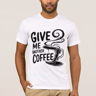 "Kaffee bitte: Ein anderes Cup-benötigtes T-Shirt" T-Shirt
