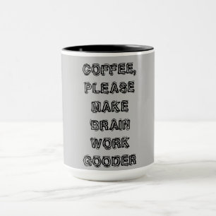 "Kaffee, bitte mach mir mein Gehirn zu einem Arbei Tasse
