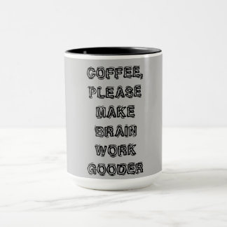 "Kaffee, bitte mach mir mein Gehirn zu einem Arbei Tasse