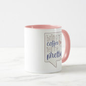 Kaffee bringen und mir sagen, ich bin hübsche Tass Tasse (VorderseiteRechts)