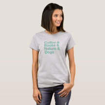 Kaffee & Bücher & Natur & Hunde T - Shirt (Aquamar