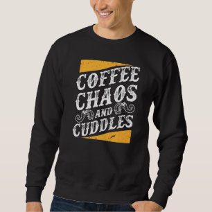 Kaffee Chaos und Cuddles Mama Leben Mutter mit Kin Sweatshirt