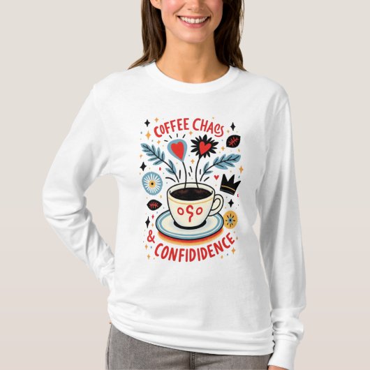 Kaffee-Chaos und Zuversicht T-Shirt (Vorderseite)