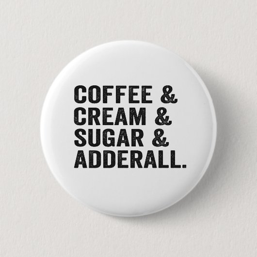 Kaffee & Creme & Zucker & Adderall Funy Adhd Gesch Button (Vorderseite)