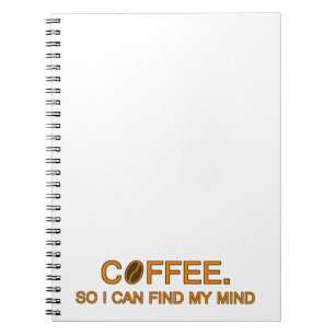 Kaffee. Damit ich meinen Verstand finde, lustiger Notizblock