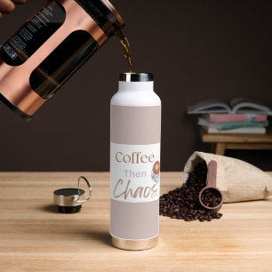 Kaffee Dann Chaos, Lustiges Modernes Geschenk Für Trinkflasche