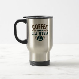 Kaffee Dann Jiu Jitsu BJJ Jiujitsu Reisebecher