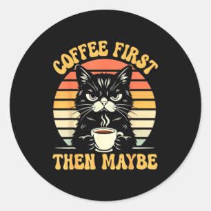 Kaffee Dann Katze Mürrische Stimmung Runder Aufkleber