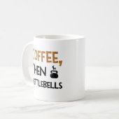 Kaffee dann kettlebells lustige Zitat-Workout-Tass Kaffeetasse (Vorderseite Links)