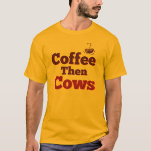 Kaffee dann Kühe T-Shirt