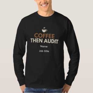 Kaffee Dann Prüfung – Lustiges Auditor Zitat Gesch T-Shirt