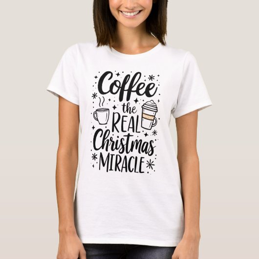 Kaffee Das wahre Weihnachtswunder T-Shirt (Vorderseite)