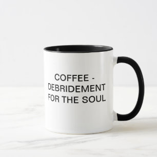 KAFFEE - DEBRIDEMENT FÜR DAS SOUL TASSE