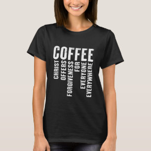 Kaffee Definition Christus bietet Verzeihung T-Shirt