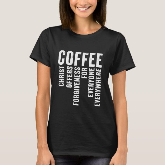 Kaffee Definition Christus bietet Verzeihung T-Shirt (Vorderseite)