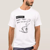 Kaffee: Der Beweis, dass Götter existieren? T-Shirt (Vorderseite)